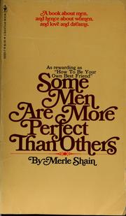 Cover of: Some men are more perfect than others: a book about men, and hence about women, and love and dreams
