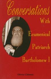 Conversations with Ecumenical Patriarch Bartholomew I by Olivier Clément
