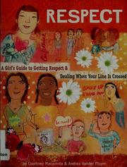 Cover of: Respect: a girl's guide to getting respect and dealing when your line is crossed