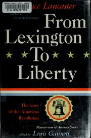 Cover of: From Lexington to liberty: the story of the American Revolution