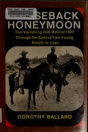 Cover of: Horseback honeymoon: the vanishing Old West of 1907 through the eyes of two young artists in love