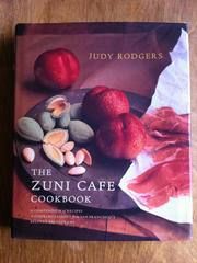 The Zuni Café Cookbook by Judy Rodgers