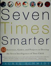 Cover of: Seven times smarter: 50 activities, games,and projects to develop the seven intelligences of your child