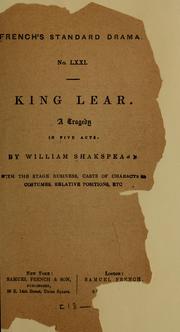 Cover of: King Lear by By William Shakespeare; with the stage business, casts of characters, costumes, relative positions, etc