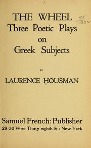 Cover of: The wheel: three poetic plays on Greek subjects
