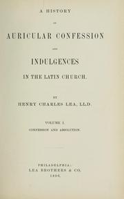 Cover of: A history of auricular confession and indulgences in the Latin church
