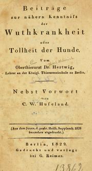 Cover of: Beiträge zur nähern Kenntniss der Wuthkrankheit, oder, Tollheit der Hunde by Karl Heinrich Hertwig