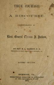 Cover of: True courage: a discourse commemorative of Lieut. General Thomas J. Jackson