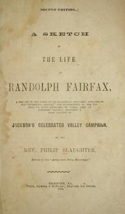 Cover of: A sketch of the life of Randolph Fairfax: a private in the ranks of the Rockbridge artillery, attached to the "Stonewall brigade" and subsequently to the 1st regt. Va. light artillery, 2d corps, Army of northern Virginia; including a brief account of Jackson's celebrated Valley campaign