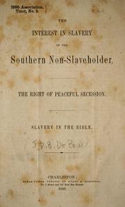 Cover of: The interest in slavery of the southern non-slaveholder: The right of peaceful secession. The character and influence of abolitionism
