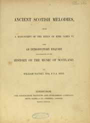 Cover of: Ancient Scotish melodies from a manuscript of the reign of King James VI by Bannatyne Club (Edinburgh, Scotland)
