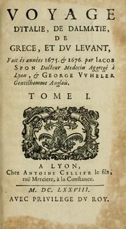 Cover of: Voyage d'Italie, de Dalmatie, de Grece, et du Levant: fait és années 1675 & 1676