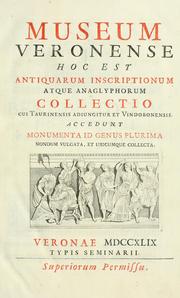 Cover of: Museum veronense, hoc est, Antiquarum inscriptionum atque anaglyphorum collectio by Scipione Maffei, marchese