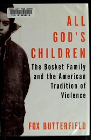 Cover of: All God's children: the Bosket family and the American tradition of violence