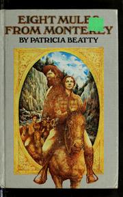 Cover of: Eight mules from Monterey by Patricia Beatty