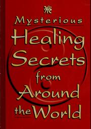 Cover of: Mysterious healing secrets from around the world