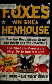 Cover of: Foxes in the henhouse: how the Republicans stole the South and the Heartland and what the Democrats must do to run 'em out