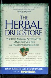Cover of: The herbal drugstore: the best natural alternatives to over-the-counter and prescription medicines!