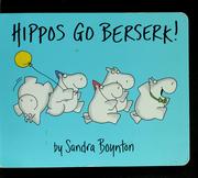 Hippos go berserk! by Sandra Boynton