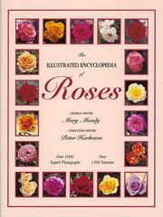 Cover of: The illustrated encyclopedia of roses by general editor, Mary Moody ; consulting editor, Peter Harkness.