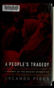 Cover of: A people's tragedy: a history of the Russian Revolution