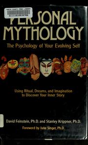 Cover of: Personal mythology: the psychology of your evolving self : using ritual, dreams, and imagination to discover your inner story