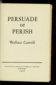 Cover of: Persuade or perish.