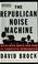 Cover of: The Republican noise machine