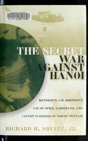 The secret war against Hanoi by Richard H. Shultz