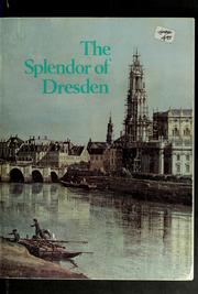 Cover of: The splendor of Dresden by Staatliche Kunstsammlungen Dresden