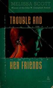 Trouble and her friends by Melissa Scott