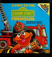Cover of: A visit to the Sesame Street firehouse: featuring Jim Henson's Sesame Street Muppets
