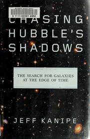 Cover of: Chasing Hubble's shadows: the search for galaxies at the edge of time