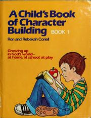 Cover of: A child's book of character building: growing up in God's world--at home, at school, at play