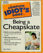 Cover of: The complete idiot's guide to being a cheapskate by Mark W. Miller