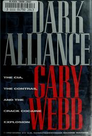 Cover of: Dark alliance: the CIA, the Contras, and the crack cocaine explosion