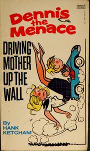 Cover of: Dennis the menace: Driving mother up the wall