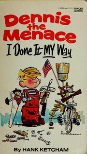 Cover of: Dennis the menace, I done it my way by Hank Ketcham