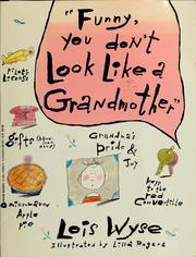 Cover of: Funny, you don't look like a grandmother by Lois Wyse
