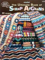 Cover of: The Ultimate Book of Scrap Afghans: Crochet