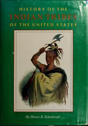 Cover of: Information respecting the history, condition and prospects of the Indian tribes of the United States