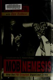 Cover of: Mob nemesis: how the FBI crippled organized crime