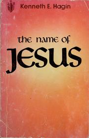 Cover of: The name of Jesus by Kenneth E. Hagin