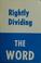 Cover of: Rightly dividing the word of truth