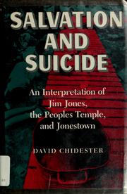 Cover of: Salvation and suicide: an interpretation of Jim Jones, the Peoples Temple, and Jonestown
