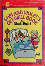 Cover of: Sam and Violet's get well book by Nicole Rubel