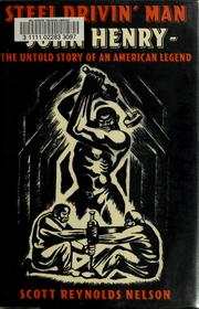 Cover of: Steel drivin' man: John Henry, the untold story of an American legend