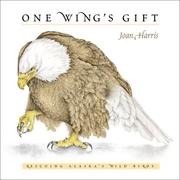 Cover of: One Wing's Gift: Rescuing Alaska's Wild Birds