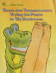 Cover of: There are tyrannosaurs trying on pants in my bedroom by Jim Heartney