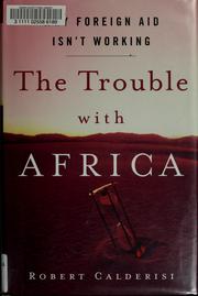 The trouble with Africa by Robert Calderisi